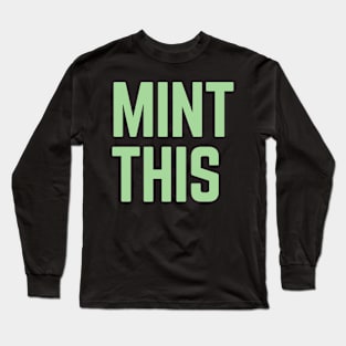 Mint This Long Sleeve T-Shirt